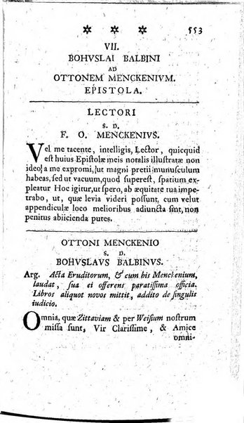 Miscellanea Lipsiensia nova, ad incrementum scientiarum, ab his qui sunt in colligendis Eruditorum novis actis occupati per partes publicata. Edendi consilium suscepit, sua nonnulla passim addidit, praefationem, qua instituti ratio explicatur, praemisit Frider. Otto Menckenius phil et I.V. Doctor