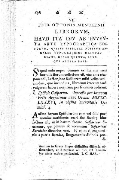 Miscellanea Lipsiensia nova, ad incrementum scientiarum, ab his qui sunt in colligendis Eruditorum novis actis occupati per partes publicata. Edendi consilium suscepit, sua nonnulla passim addidit, praefationem, qua instituti ratio explicatur, praemisit Frider. Otto Menckenius phil et I.V. Doctor