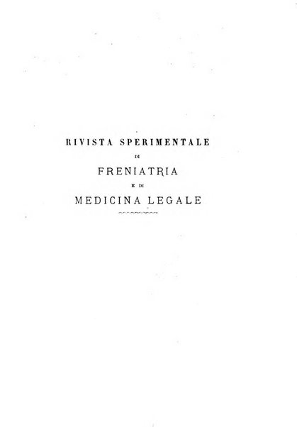 Rivista sperimentale di freniatria e di medicina legale in relazione con l'antropologia e le scienze giuridiche e sociali