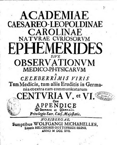 Academiae Caesareo-Leopoldinae naturae curiosorum ephemerides, sive Observationum medico.phisicarum ...