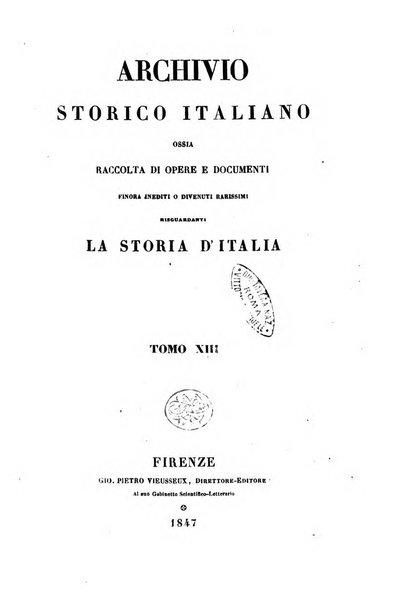 Archivio storico italiano ossia raccolta di opere e documenti finora inediti o divenuti rarissimi riguardanti la storia d'Italia