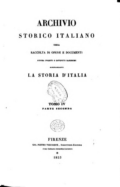 Archivio storico italiano ossia raccolta di opere e documenti finora inediti o divenuti rarissimi riguardanti la storia d'Italia