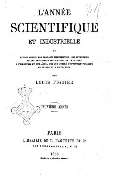 L'année scientifique et industrielle ou Exposé annuel des travaux scientifiques, des inventions et des principales applications de la science a l'industrie et aux arts, qui ont attiré l'attention publique en France et a l'etranger