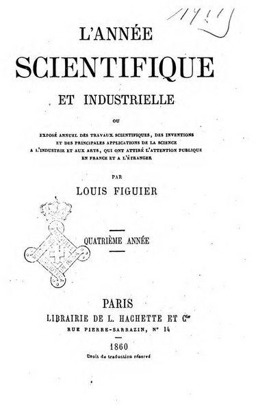 L'année scientifique et industrielle ou Exposé annuel des travaux scientifiques, des inventions et des principales applications de la science a l'industrie et aux arts, qui ont attiré l'attention publique en France et a l'etranger