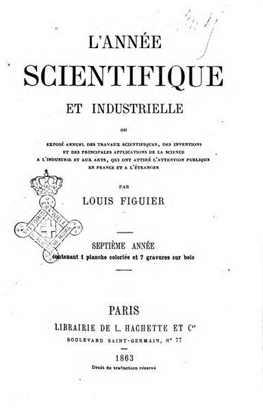 L'année scientifique et industrielle ou Exposé annuel des travaux scientifiques, des inventions et des principales applications de la science a l'industrie et aux arts, qui ont attiré l'attention publique en France et a l'etranger