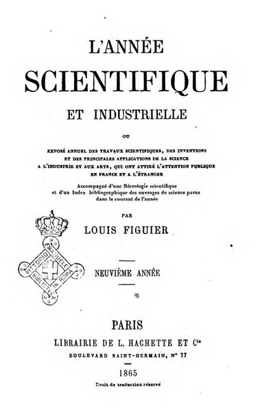 L'année scientifique et industrielle ou Exposé annuel des travaux scientifiques, des inventions et des principales applications de la science a l'industrie et aux arts, qui ont attiré l'attention publique en France et a l'etranger