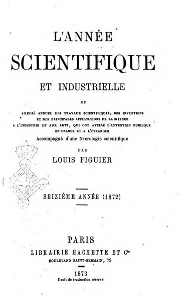 L'année scientifique et industrielle ou Exposé annuel des travaux scientifiques, des inventions et des principales applications de la science a l'industrie et aux arts, qui ont attiré l'attention publique en France et a l'etranger