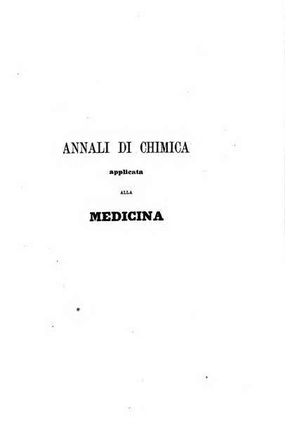 Annali di chimica applicata alla medicina cioè alla farmacia, alla tossicologia, all'igiene, alla fisiologia, alla patologia e alla terapeutica. Serie 3