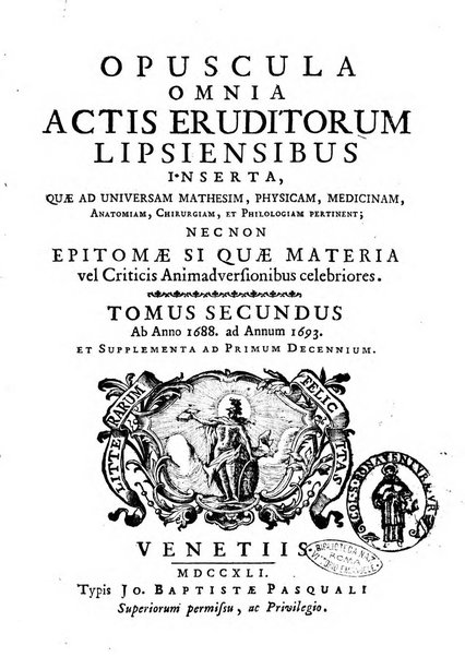 Opuscula omnia actis eruditorum lipsiensibus inserta, quae ad universam mathesim, physicam, medicinam, anatomiam, chirurgiam et philologiam pertinent; nec non epitomae si quae materia vel criticis animadversionibus celebriores