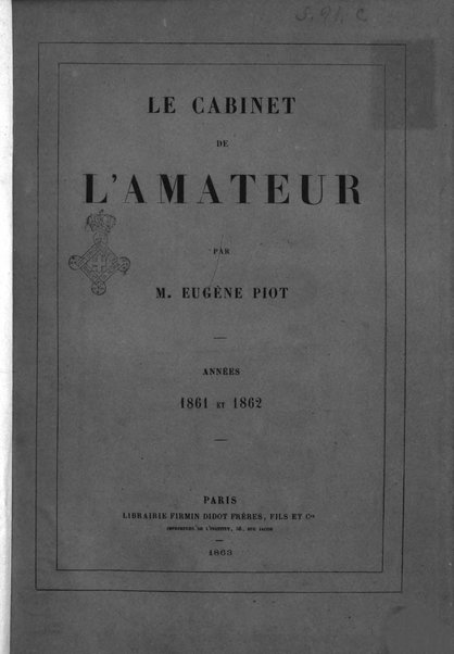 Le cabinet de l'amateur et de l'antiquaire revue des tableaux et des estampes anciennes, des objets d'art, d'antiquite et de curiosite