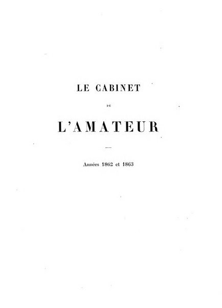 Le cabinet de l'amateur et de l'antiquaire revue des tableaux et des estampes anciennes, des objets d'art, d'antiquite et de curiosite