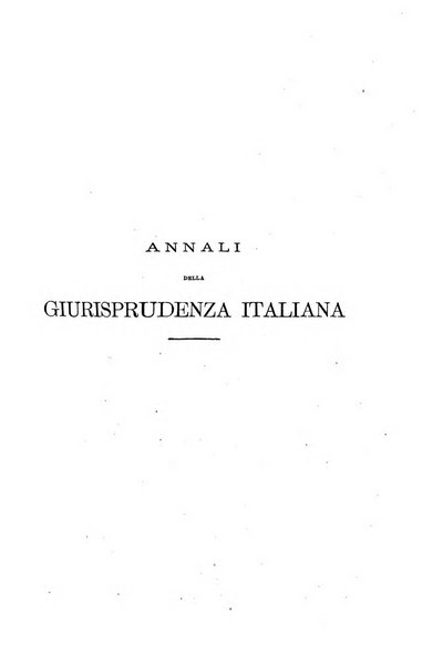 Annali della giurisprudenza italiana raccolta generale delle decisioni delle Corti di cassazione e d'appello in materia civile, criminale, commerciale, di diritto pubblico e amministrativo, e di procedura civile e penale