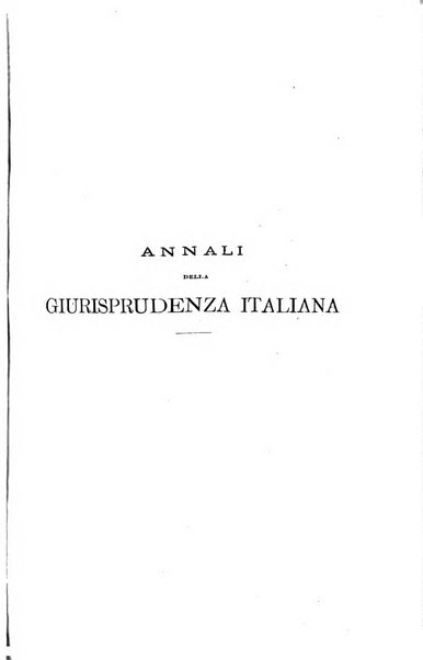 Annali della giurisprudenza italiana raccolta generale delle decisioni delle Corti di cassazione e d'appello in materia civile, criminale, commerciale, di diritto pubblico e amministrativo, e di procedura civile e penale