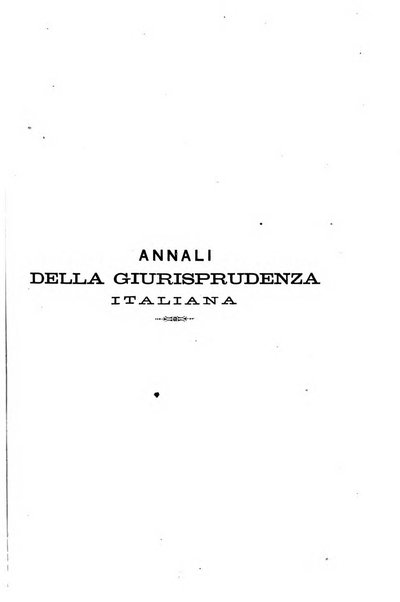 Annali della giurisprudenza italiana raccolta generale delle decisioni delle Corti di cassazione e d'appello in materia civile, criminale, commerciale, di diritto pubblico e amministrativo, e di procedura civile e penale