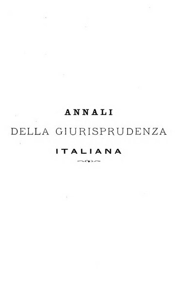 Annali della giurisprudenza italiana raccolta generale delle decisioni delle Corti di cassazione e d'appello in materia civile, criminale, commerciale, di diritto pubblico e amministrativo, e di procedura civile e penale