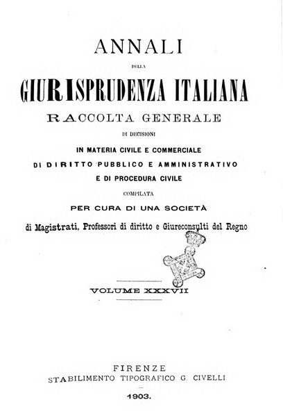 Annali della giurisprudenza italiana raccolta generale delle decisioni delle Corti di cassazione e d'appello in materia civile, criminale, commerciale, di diritto pubblico e amministrativo, e di procedura civile e penale