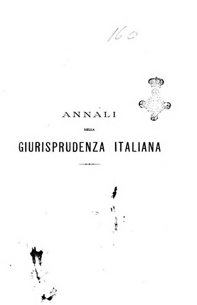 Annali della giurisprudenza italiana raccolta generale delle decisioni delle Corti di cassazione e d'appello in materia civile, criminale, commerciale, di diritto pubblico e amministrativo, e di procedura civile e penale