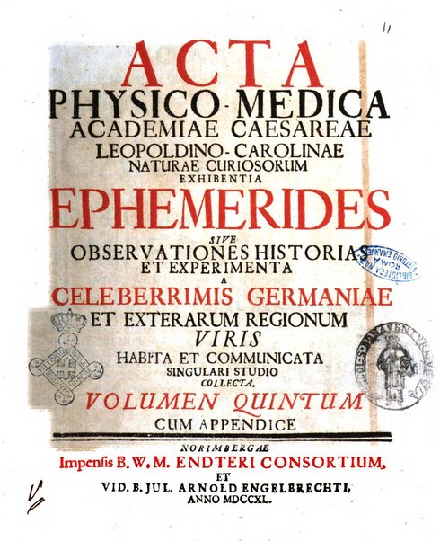 Acta physico-medica Academiae caesareae leopoldino-carolinae naturae curiosorum exhibentia ephemerides sive oservationes historias et experimenta a celeberrimis Germaniae et exterarum regionum viris habita et communicata..