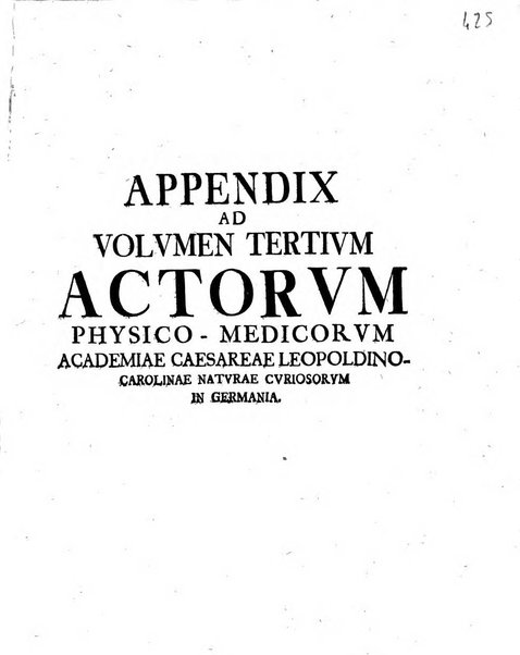 Acta physico-medica Academiae caesareae leopoldino-carolinae naturae curiosorum exhibentia ephemerides sive oservationes historias et experimenta a celeberrimis Germaniae et exterarum regionum viris habita et communicata..