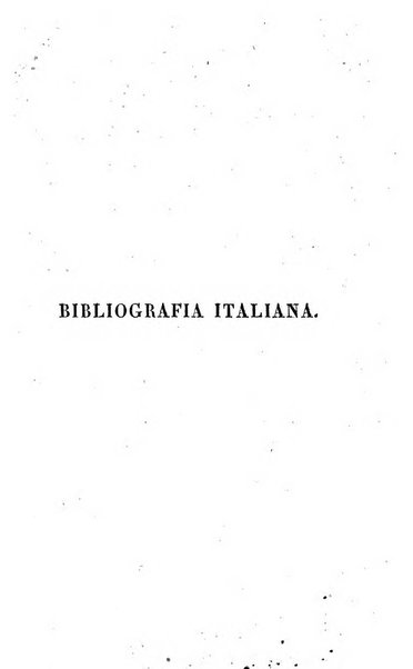 Bibliografia italiana, ossia elenco generale delle opere d'ogni specie e d'ogni lingua stampate in Italia e delle italiane pubblicate all'estero