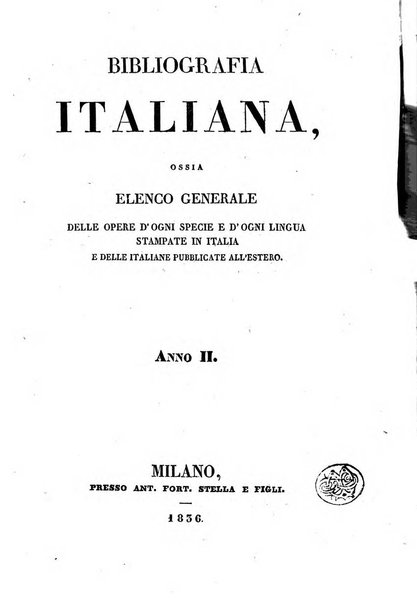 Bibliografia italiana, ossia elenco generale delle opere d'ogni specie e d'ogni lingua stampate in Italia e delle italiane pubblicate all'estero