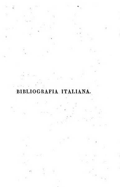 Bibliografia italiana, ossia elenco generale delle opere d'ogni specie e d'ogni lingua stampate in Italia e delle italiane pubblicate all'estero