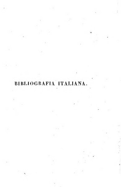 Bibliografia italiana, ossia elenco generale delle opere d'ogni specie e d'ogni lingua stampate in Italia e delle italiane pubblicate all'estero