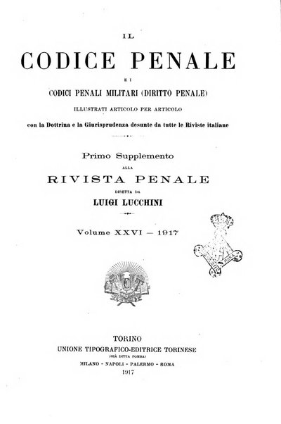 Il codice penale e i codici penali militari (diritto penale) illustrati articolo per articolo con la dottrina e la giurisprudenza desunte da tutte le riviste italiane