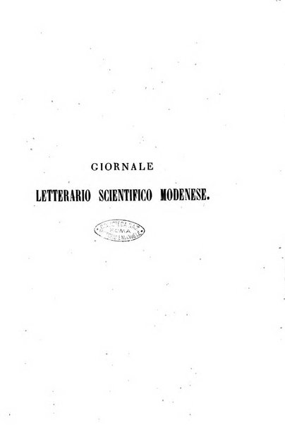 Il giornale letterario scientifico modenese raccolta periodica di produzioni scelte originali italiane e straniere inedite in Italia