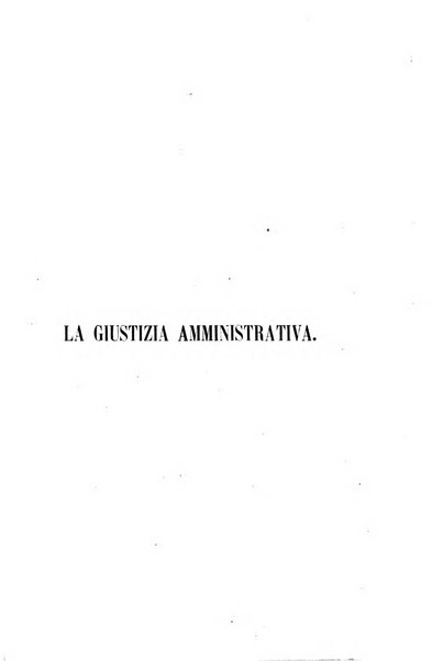 La giustizia amministrativa raccolta di decisioni e pareri del Consiglio di Stato, decisioni della Corte dei conti, sentenze della Cassazione di Roma, e decisioni delle Giunte provinciali amministrative