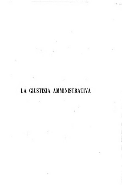 La giustizia amministrativa raccolta di decisioni e pareri del Consiglio di Stato, decisioni della Corte dei conti, sentenze della Cassazione di Roma, e decisioni delle Giunte provinciali amministrative