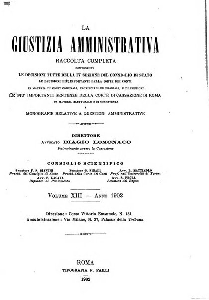 La giustizia amministrativa raccolta di decisioni e pareri del Consiglio di Stato, decisioni della Corte dei conti, sentenze della Cassazione di Roma, e decisioni delle Giunte provinciali amministrative