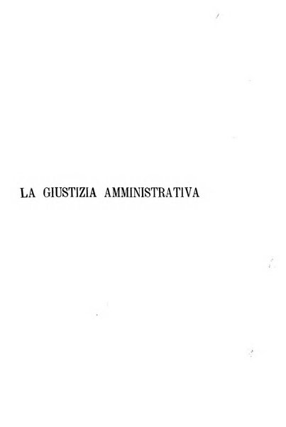 La giustizia amministrativa raccolta di decisioni e pareri del Consiglio di Stato, decisioni della Corte dei conti, sentenze della Cassazione di Roma, e decisioni delle Giunte provinciali amministrative