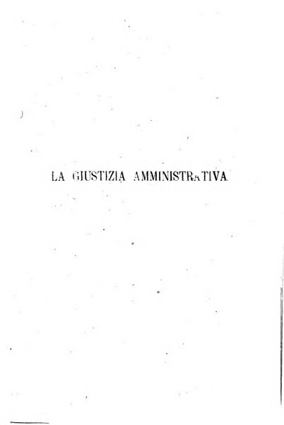 La giustizia amministrativa raccolta di decisioni e pareri del Consiglio di Stato, decisioni della Corte dei conti, sentenze della Cassazione di Roma, e decisioni delle Giunte provinciali amministrative