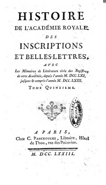 Histoire de l'Academie royale des inscriptions et belles lettres depuis son establissement jusqu'à present avec les Mémoires de littérature tirez des registres de cette Académie..