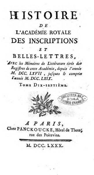 Histoire de l'Academie royale des inscriptions et belles lettres depuis son establissement jusqu'à present avec les Mémoires de littérature tirez des registres de cette Académie..