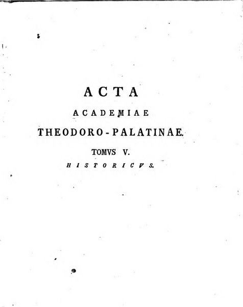 Historia et commentationes Academiae electoralis scientiarum et elegantiorum literarum Theodoro-Palatinae