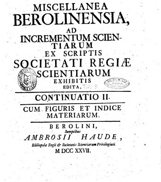 Miscellanea Berolinensia ad incrementum scientiarum ex scriptis Societati regiae scientiarum exhibitis edita