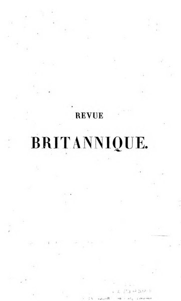 Revue britannique, ou choix d'articles traduits des meilleurs ecrits periodiques de la Grande Bretagne, sur la litterature ...