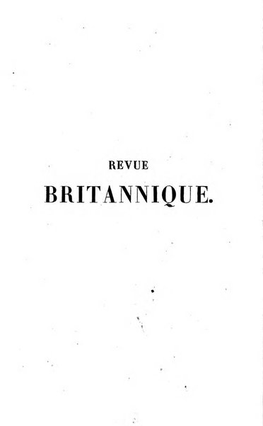 Revue britannique, ou choix d'articles traduits des meilleurs ecrits periodiques de la Grande Bretagne, sur la litterature ...