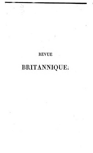 Revue britannique, ou choix d'articles traduits des meilleurs ecrits periodiques de la Grande Bretagne, sur la litterature ...