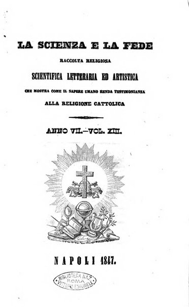 La scienza e la fede raccolta religiosa, scientifica, letteraria ed artistica, che mostra come il sapere umano rende testimonianza alla religione cattolica