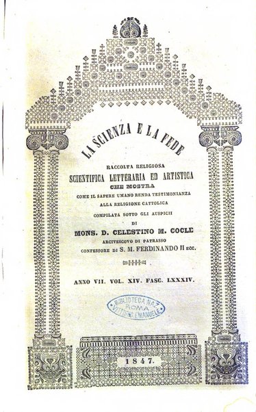 La scienza e la fede raccolta religiosa, scientifica, letteraria ed artistica, che mostra come il sapere umano rende testimonianza alla religione cattolica