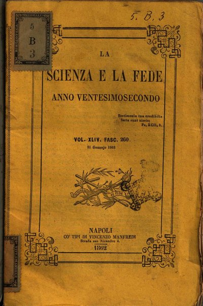 La scienza e la fede raccolta religiosa, scientifica, letteraria ed artistica, che mostra come il sapere umano rende testimonianza alla religione cattolica