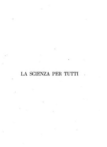 La scienza per tutti giornale popolare illustrato