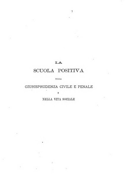 La scuola positiva nella giurisprudenza civile e penale e nella vita sociale