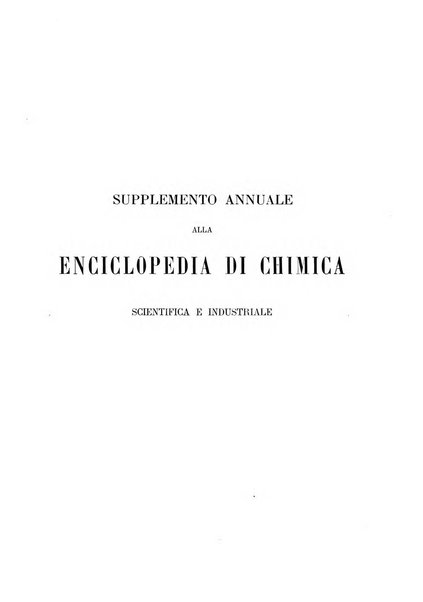 Supplemento annuale alla Enciclopedia di chimica scientifica e industriale colle applicazioni all'agricoltura ed industrie agronomiche ...