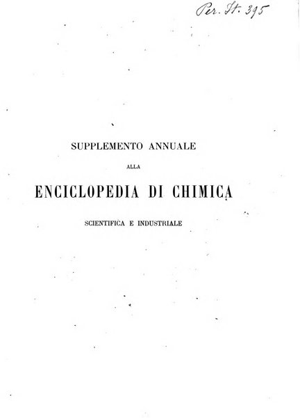 Supplemento annuale alla Enciclopedia di chimica scientifica e industriale colle applicazioni all'agricoltura ed industrie agronomiche ...