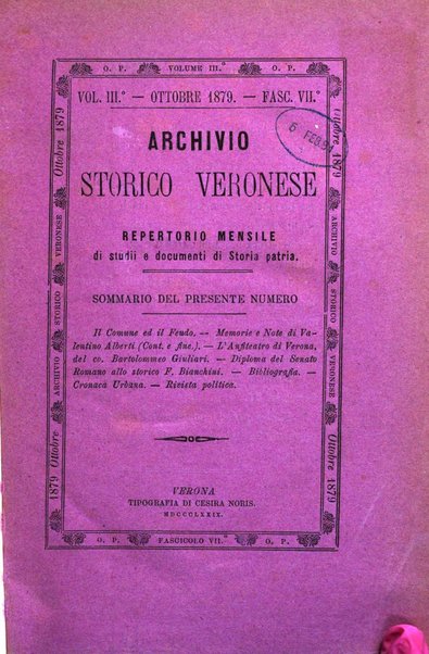 Archivio storico veronese Raccolta di documenti e notizie riguardanti la storia politica, amministrativa, letteraria e scientifica della città e della provincia