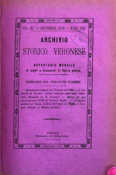 Archivio storico veronese Raccolta di documenti e notizie riguardanti la storia politica, amministrativa, letteraria e scientifica della città e della provincia